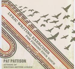 Pat Pattison is the author of the book Song-writing without boundaries - lyric writing exercises for finding your voice.